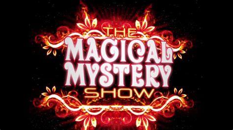 The Power of Wonder: How the Magical Mystery Show Inspires Awe and Amazement